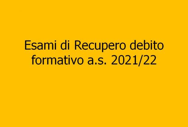 Esami di Recupero debito formativo a.s. 2021/22